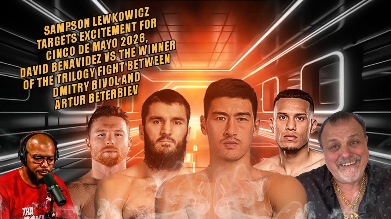 ☎️Sampson Targets Cinco de Mayo, David Benavidez vs Trilogy Fight Winner Of Bivol Vs Beterbiev