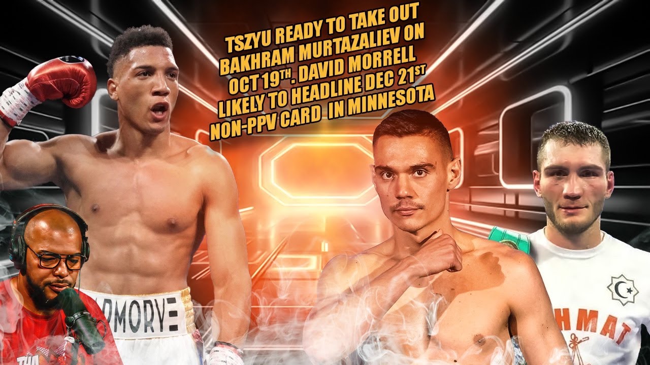 ☎️ Tim Tszyu vs Bakhram Murtazaliev For IBF on Oct 19th in Florida🔥 David Morrell Returns Dec 21