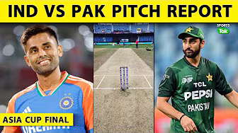 IND vs PAK, Asia Cup Final Pitch Report : Dubai Pitch Report | India vs Pakistan | Asia Cup Final