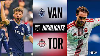Vancouver Whitecaps FC vs. Toronto FC | Full Match Highlights | Thomas Müller BRACE!