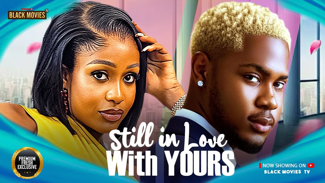 STILL INLOVE WITH YOURS (2025) | Watch on Movi47