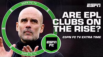 PREMIER LEAGUE TAKING OVER UCL⁉️ Is EPL getting stronger or is UCL weaker? 💭 | ESPN FC Extra Time