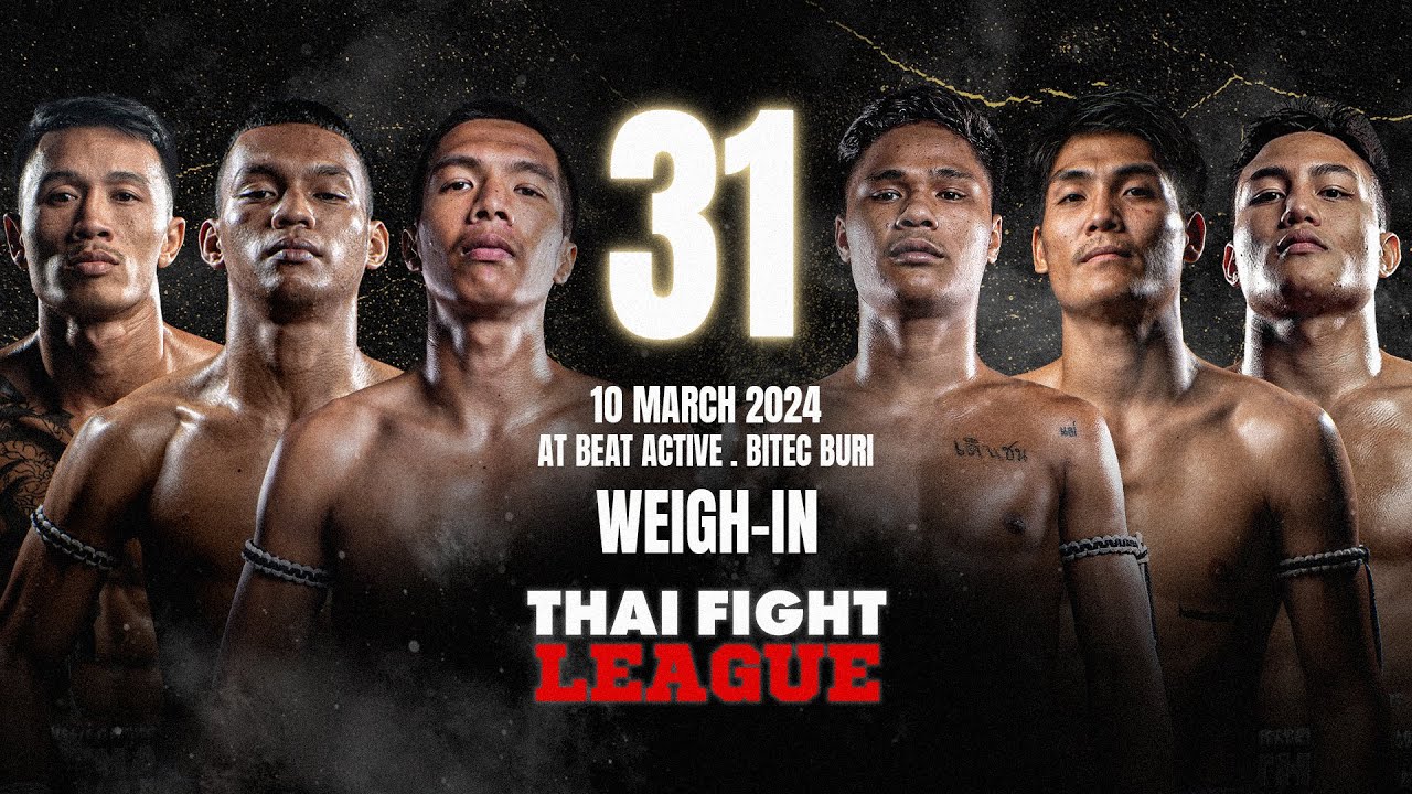 🔴 THAI FIGHT LEAGUE #31 |  การชั่งน้ำหนัก (ถ่ายทอดสด 10 มี.ค. 2024)