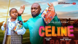 CELINE - DEZA THE GREAT, EBUBE OBI - 123Movies