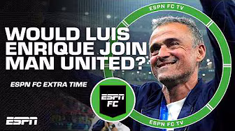 'LEAVE HIM ALONE!' 😅 Juls opposes Man United targeting PSG's Luis Enrique | ESPN FC Extra Time
