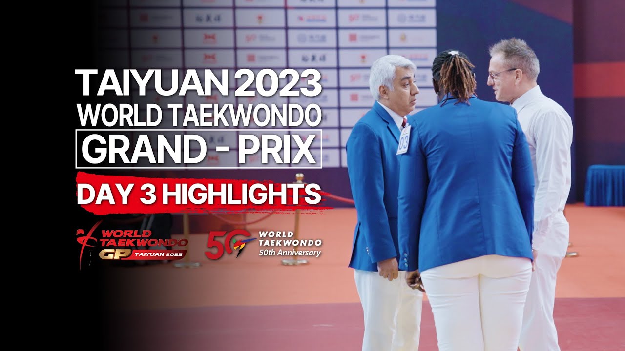 Highlights of Day 3 I Taiyuan 2023 World Taekwondo Grand Prix