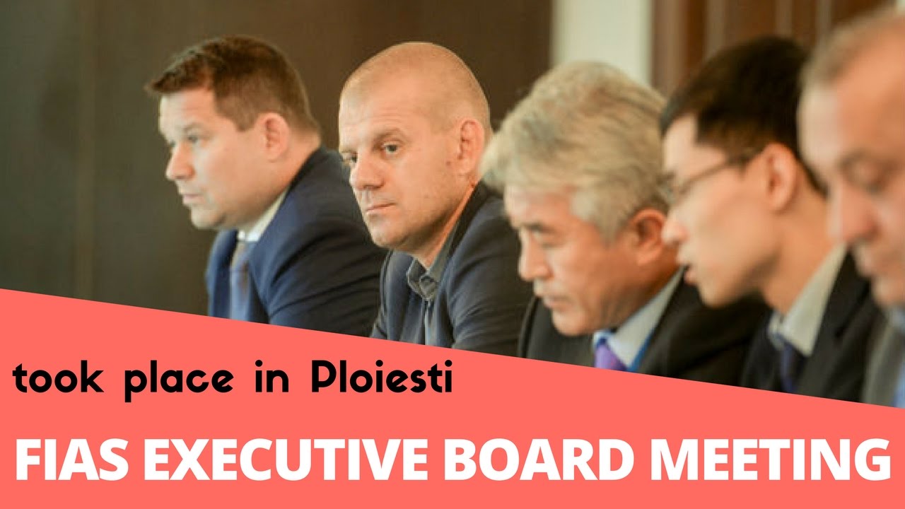 FIAS Executive Board Meeting took place in Ploiesti backdrop