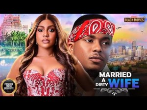 MARRIED A DIRTY WIFE