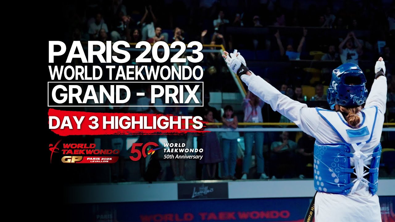 Highlights of Day 3 I Paris 2023 World Taekwondo Grand Prix