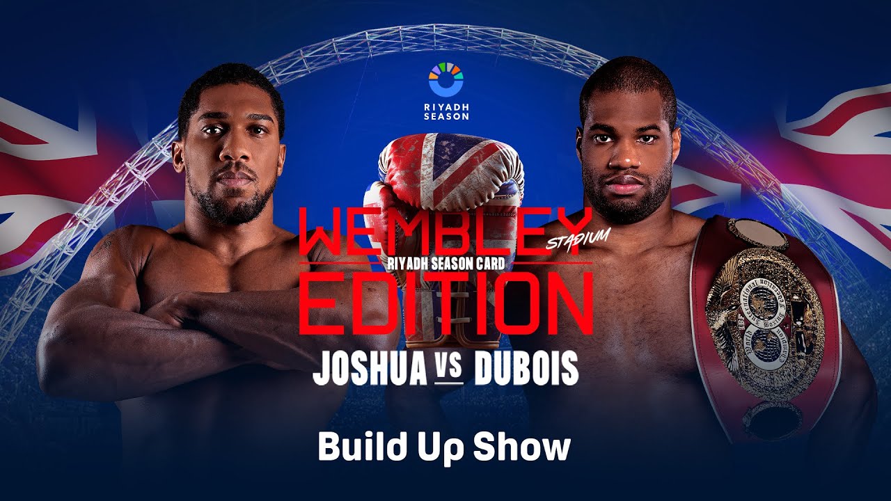 RIYADH SEASON CARD: ANTHONY JOSHUA VS. DANIEL DUBOIS BUILD UP SHOW LIVESTREAM