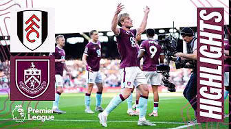Fulham v Burnley | Premier League Highlights