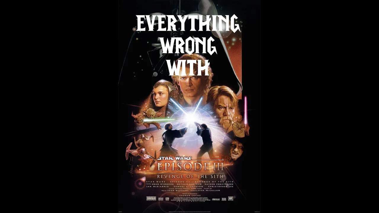 Everything Wrong With Star Wars Episode III - Revenge Of The Sith