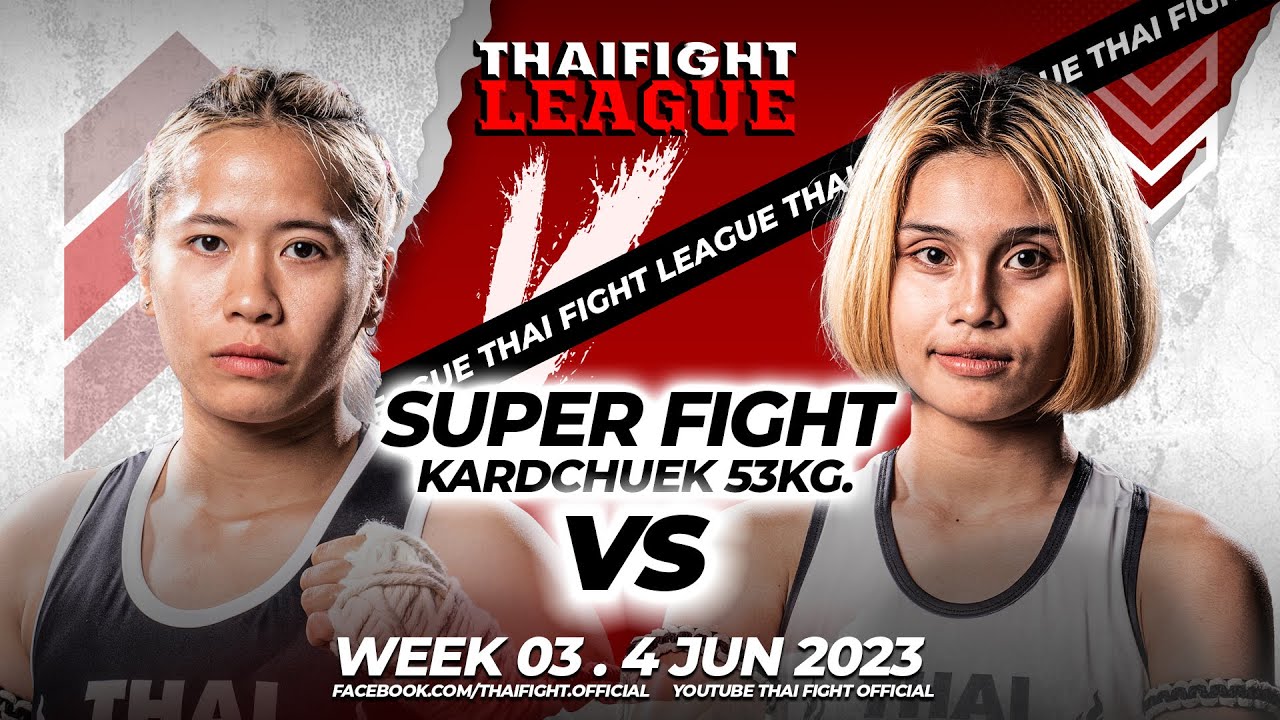 Mariya VS Nongearn | SUPER FIGHT KARD CHUEK | THAI FIGHT LEAGUE 3 backdrop