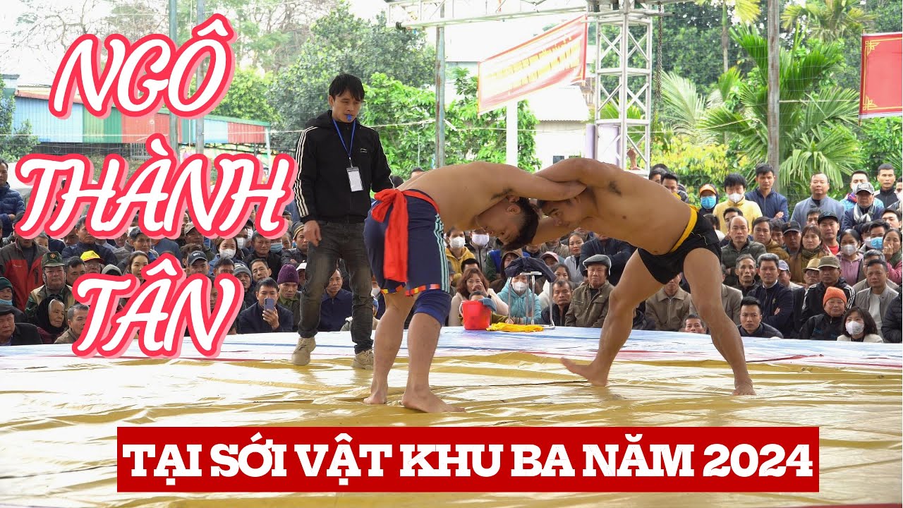 NGÔ THÀNH TÂN thi đấu tại Sới Vật Khu Ba năm 2024.wrestling mens