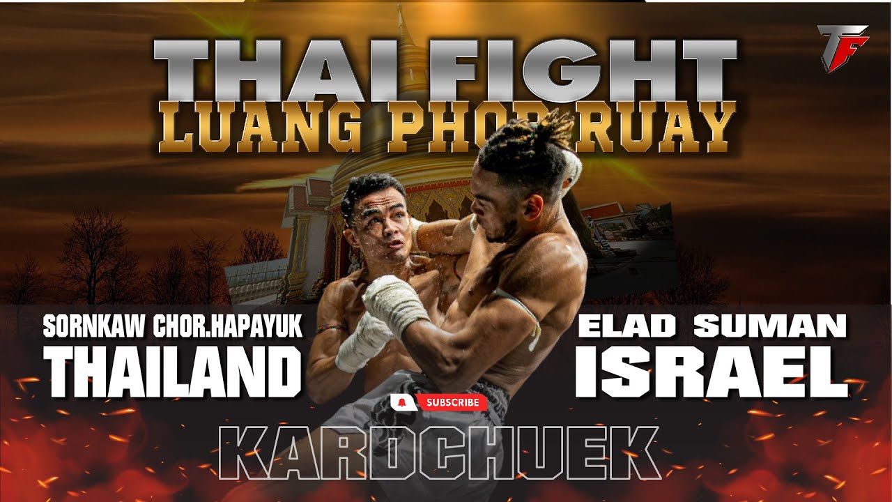 SORNKAW VS ELAD SUMAN THAIFIGHT LUANG PHOR RUAY- KING OF MUAY THAI | ASIA