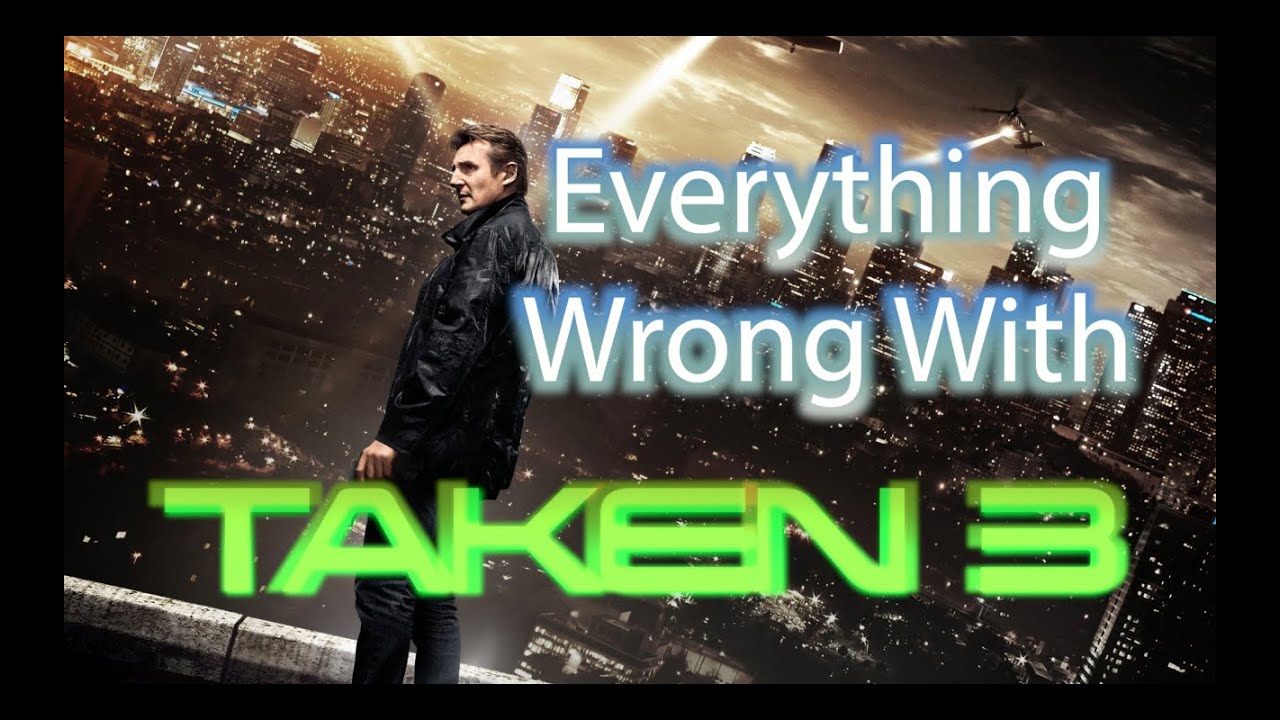 Everything Wrong With Taken 3