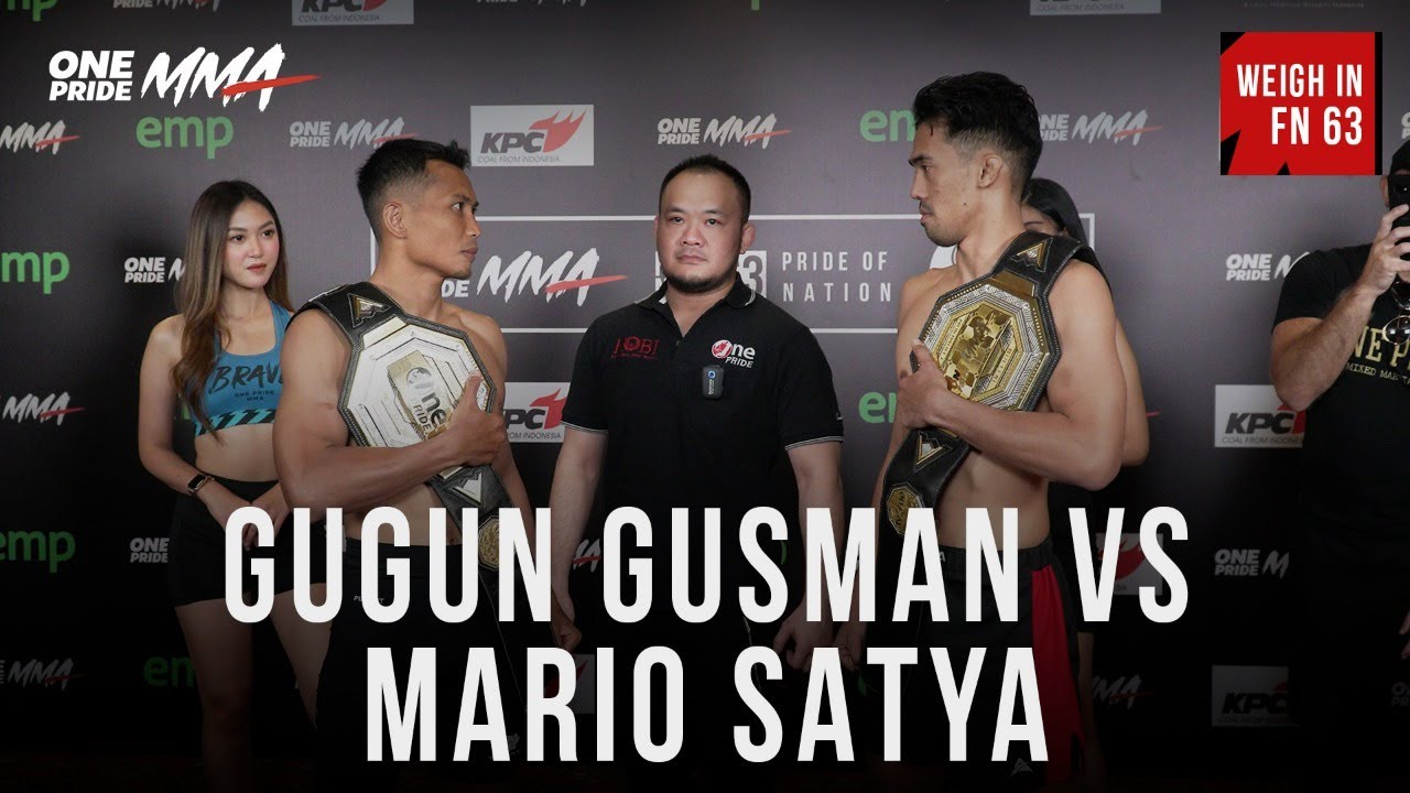 WEIGH IN GUGUN GUSMAN VS MARIO SATYA | FIGHT NIGHT 63 ONE PRIDE MMA