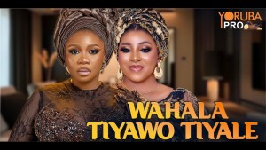 WAHALA TIYAWO TIYALE