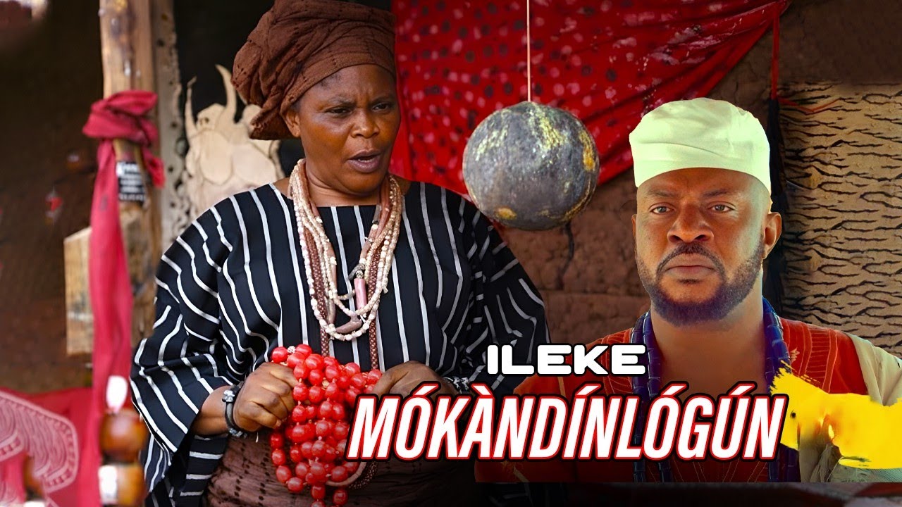 ILEKE MOKANDINLOGUN - AN AFRICAN YORUBA MOVIE