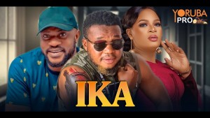 IKA Latest Yoruba Movie
