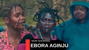 EBORA AGINJU - AN AFRICAN YORUBA MOVIE