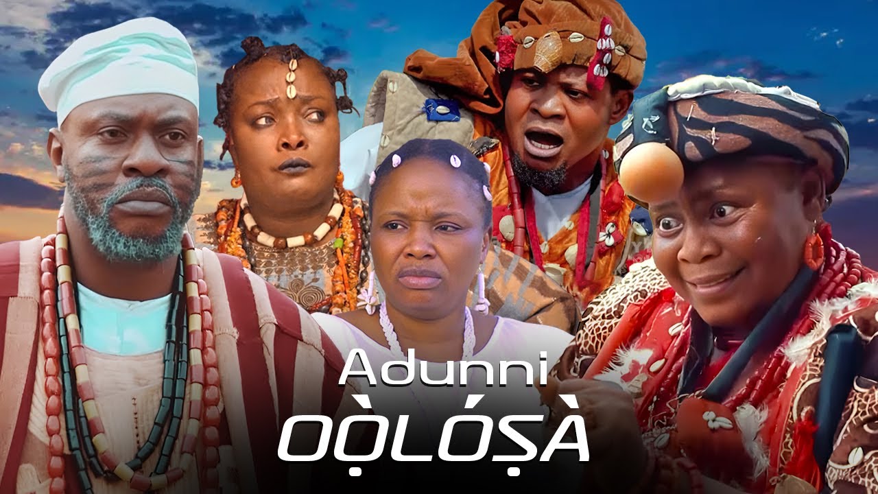 ADUNNI OOLOSA-AN AFRICAN YORUBA MOVIE