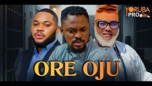 ORE OJU Latest Yoruba Movie