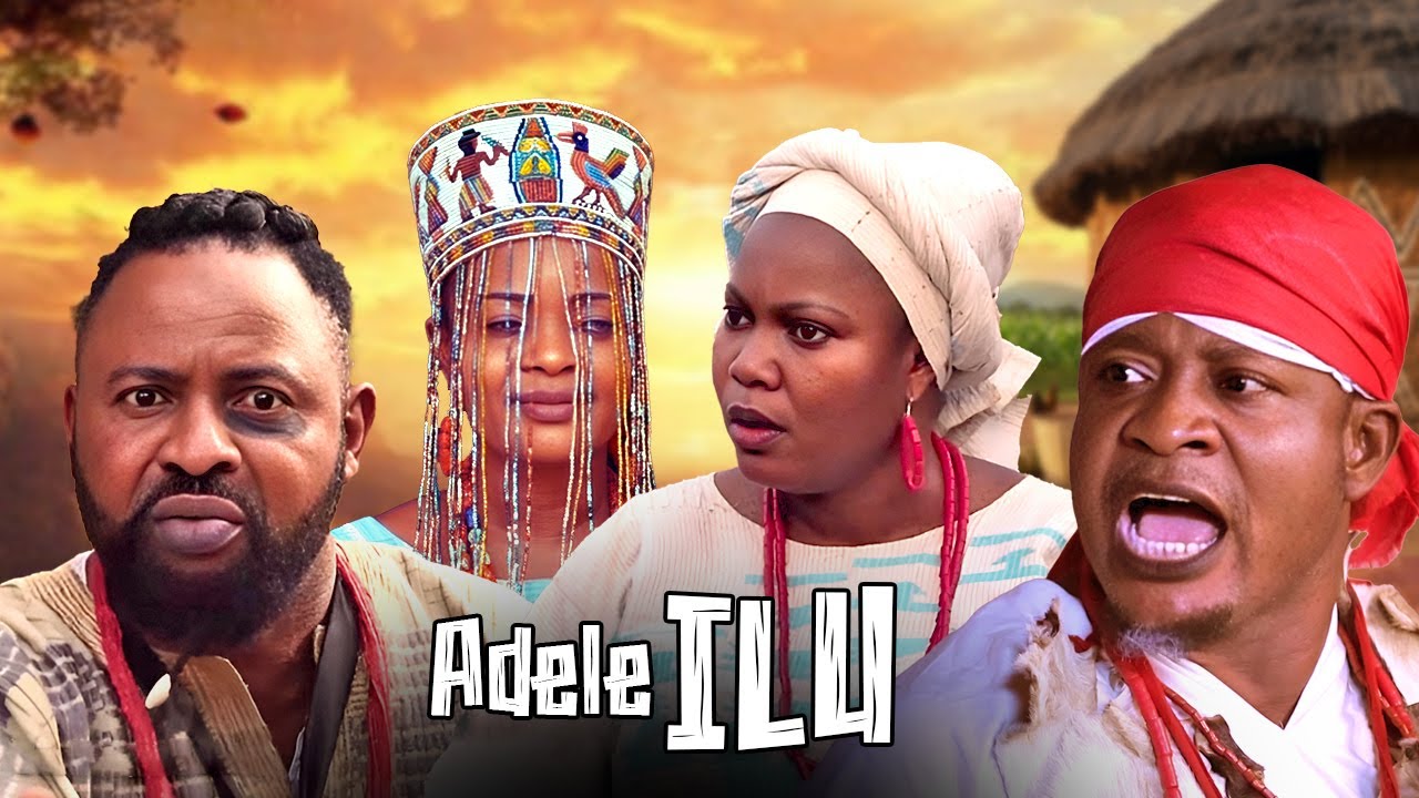 ADELE ILU - AN AFRICAN YORUBA MOVIE