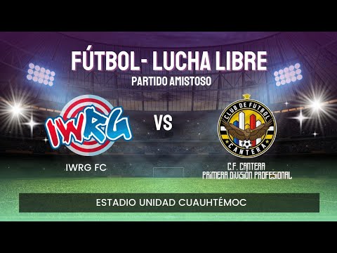 ¡Fútbol y Lucha Libre! | IWRG FC VS FC Cantera | Partido completo