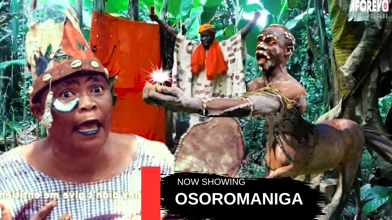 OSOROMANIGA : AN AFRICAN YORUBA MOVIE