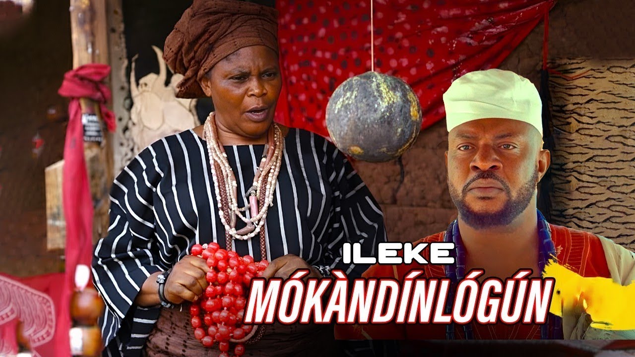 ILEKE MOKANDINLOGUN - AN AFRICAN YORUBA MOVIE