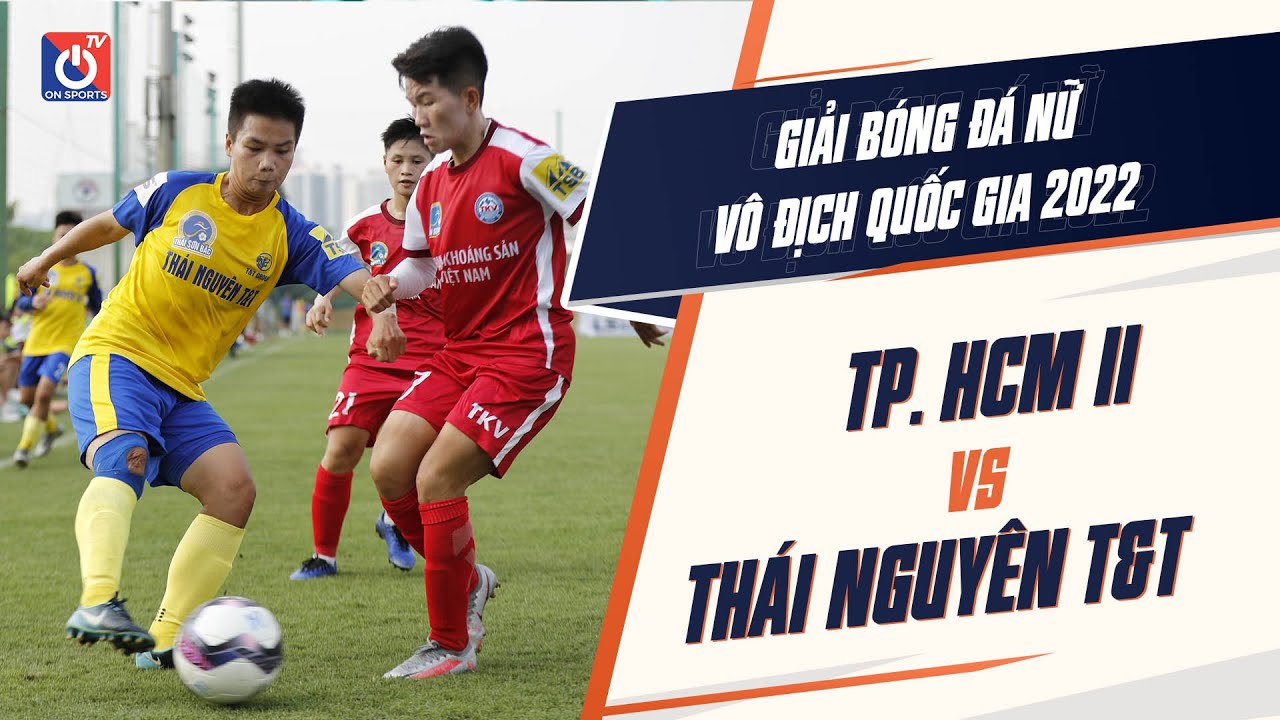 🔴TRỰC TIẾP | TP. HCM II - Thái Nguyên T&T | Giải bóng đá nữ VĐQG - Cúp Thái Sơn Bắc 2022 background