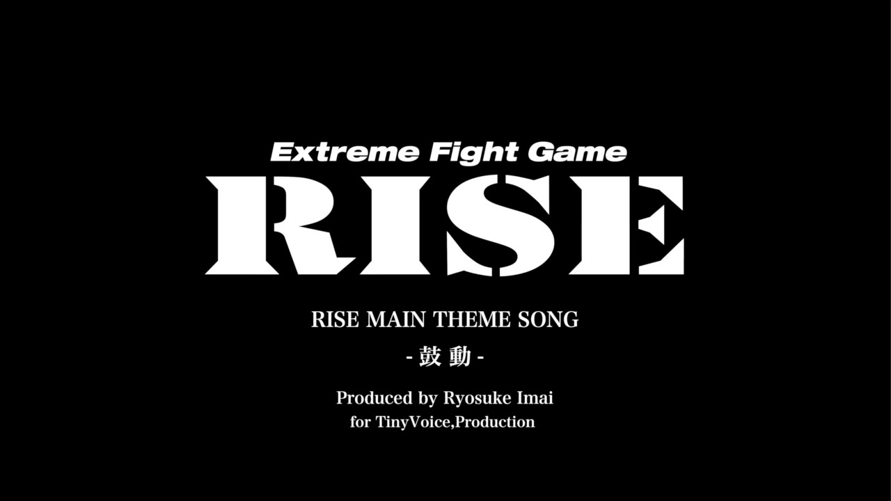 RISE MAIN THEME SONG ー鼓 動ー Produced by Ryosuke Imai for TinyVoice,Production