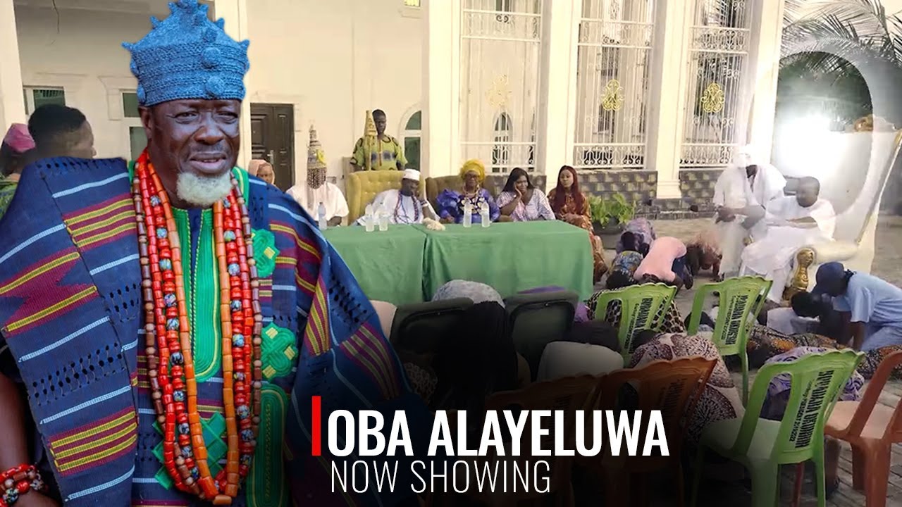 Oba Alayeluwa - An African Yoruba Movie