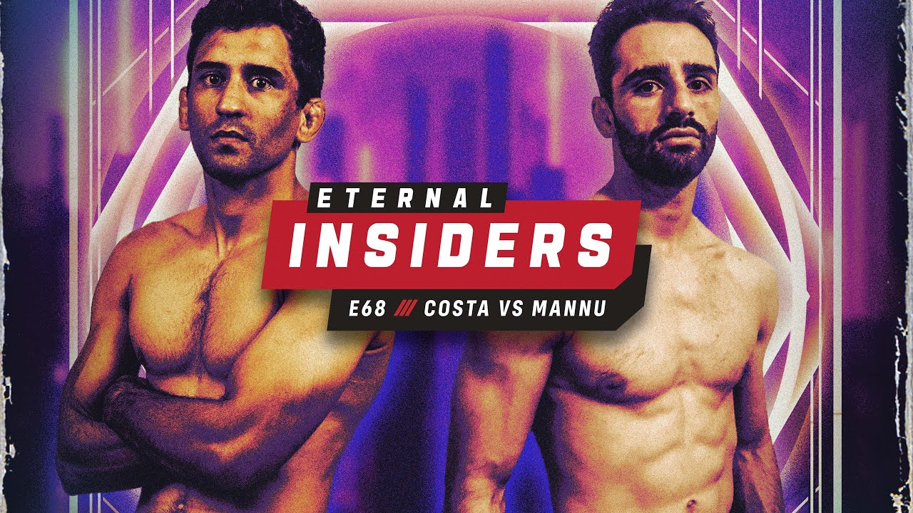 ETERNAL INSIDERS | ETERNAL MMA 68: COSTA VS MANNU