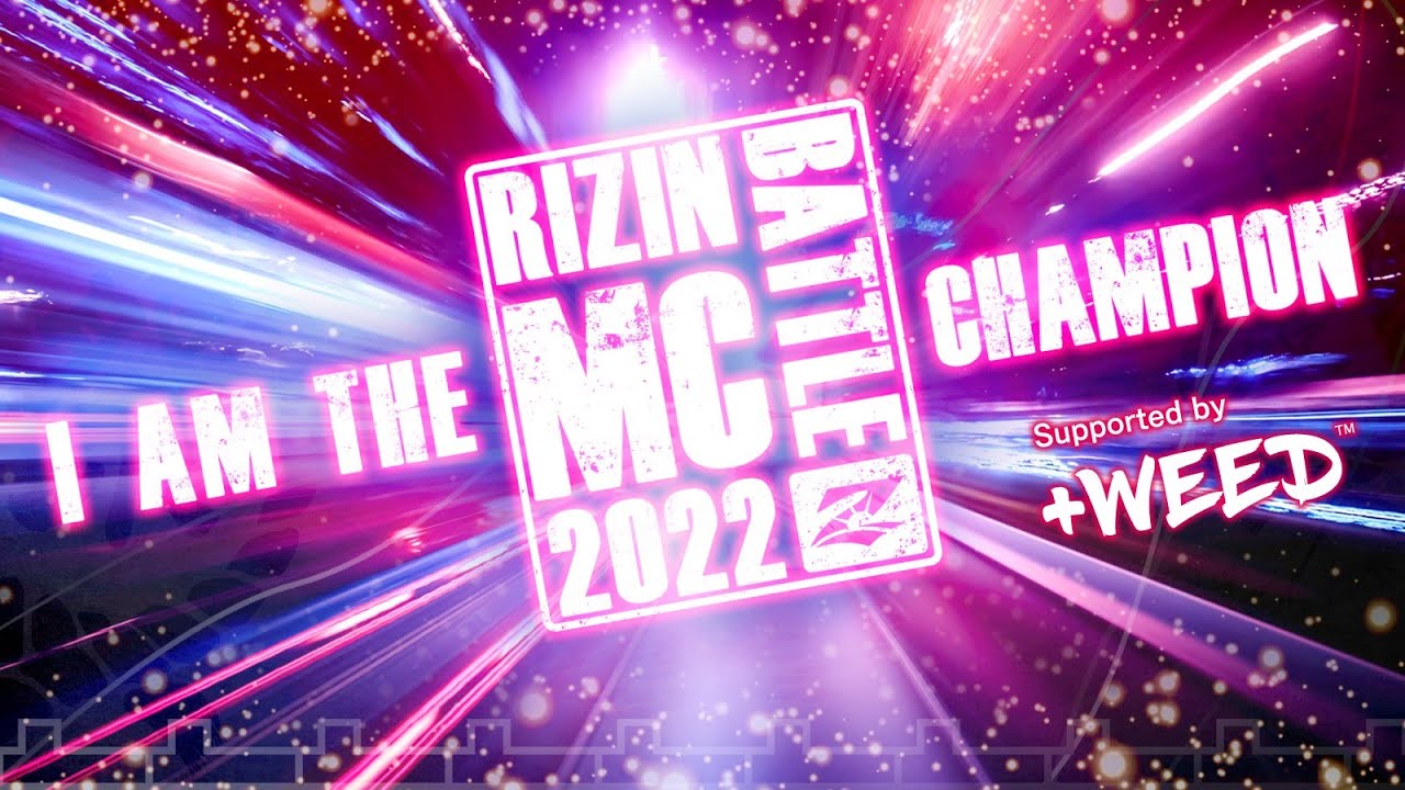 RIZIN MC BATTLE 2022 “I am The Champion” Supported by +WEED