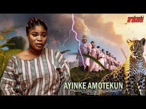 AYINKE AMOTEKUN: LATEST NEW RELEASE MOVIE