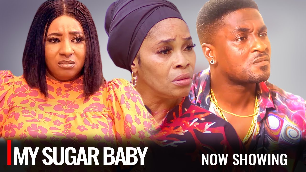 MY SUGAR BABY - A Nigerian Yoruba Movie