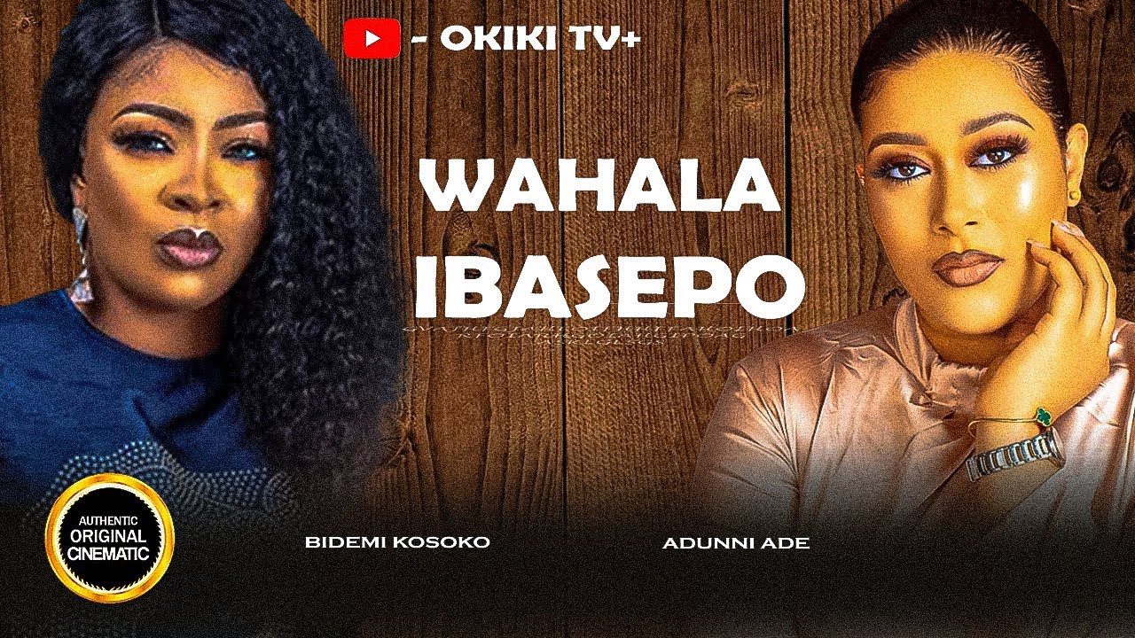 WAHALA IBASEPO - like IKUDELETI ODUNLADE ADEKOLA IBRAHIM YEKINI LATEST NEW RELEASE YORUBA MOVIES but shorter