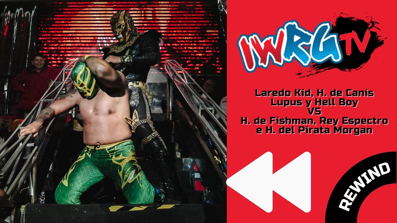 REWIND | Laredo Kid, H.d Canis Lupus y Hell Boy vs H.d Fishman, Rey Espectro e H.d Pirata Morgan background