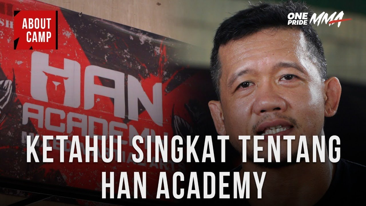 KETAHUI SINGKAT TENTANG HAN ACADEMY | MY CAMP ONE PRIDE MMA