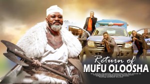 RETURN OF MUFU OLOOSHA : TRENDING LATEST YORUBA MOVIE STARRING ODUNLADE ADEKOLA AND OTHERS
