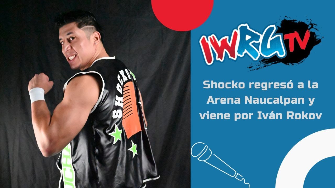 Bajando del Ring | Shocko regresó a la Arena Naucalpan y viene por Iván Rokov backdrop