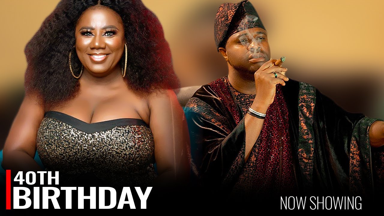 40TH BIRTHDAY - A Nigerian Yoruba Movie