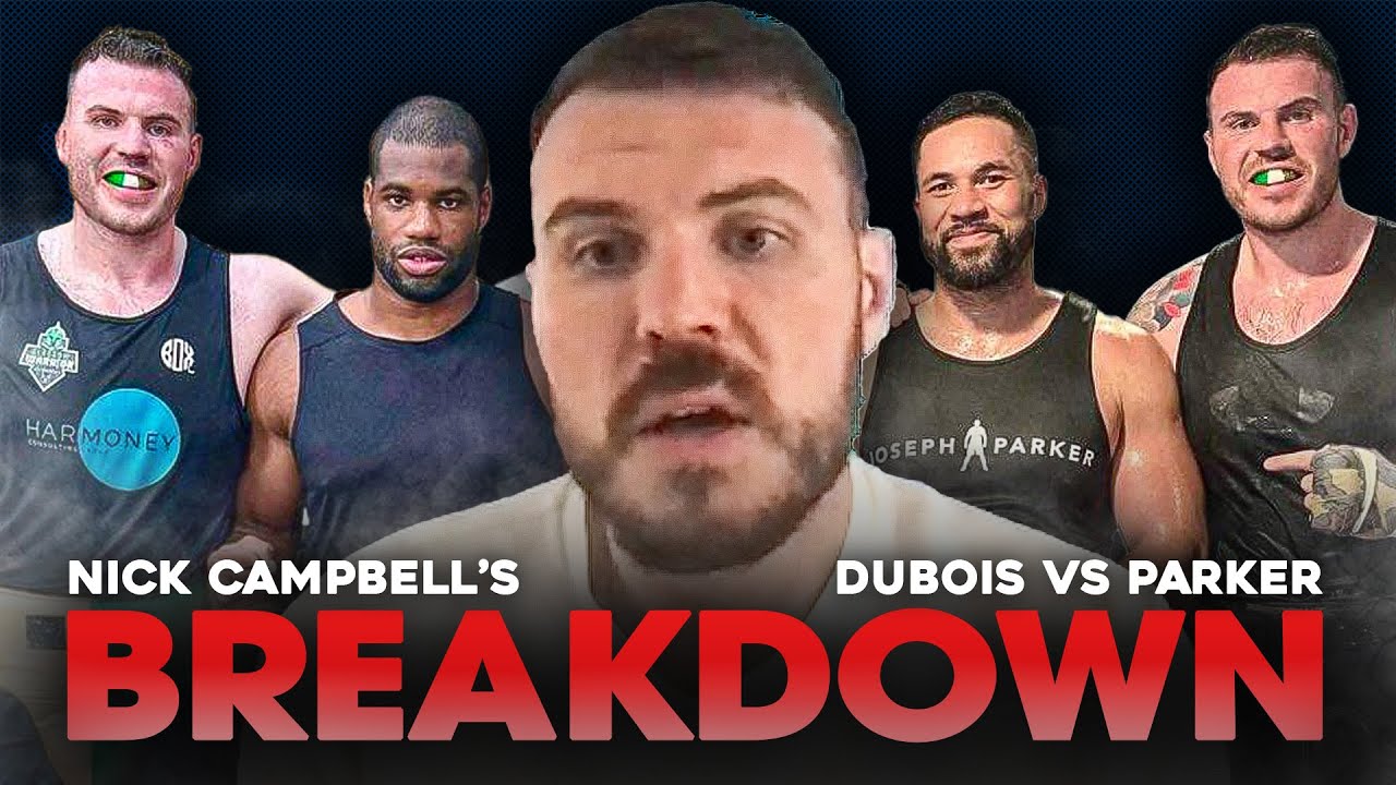 DANIEL DUBOIS VS JOSEPH PARKER - The Breakdown - NICK CAMPBELL sparred both background