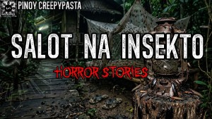 SALOT NA INSEKTO HORROR STORIES