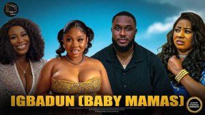 IGBADUN (BABY MAMAS)