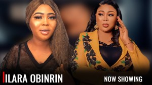 ILARA OBINRIN - A Nigerian Yoruba Movie