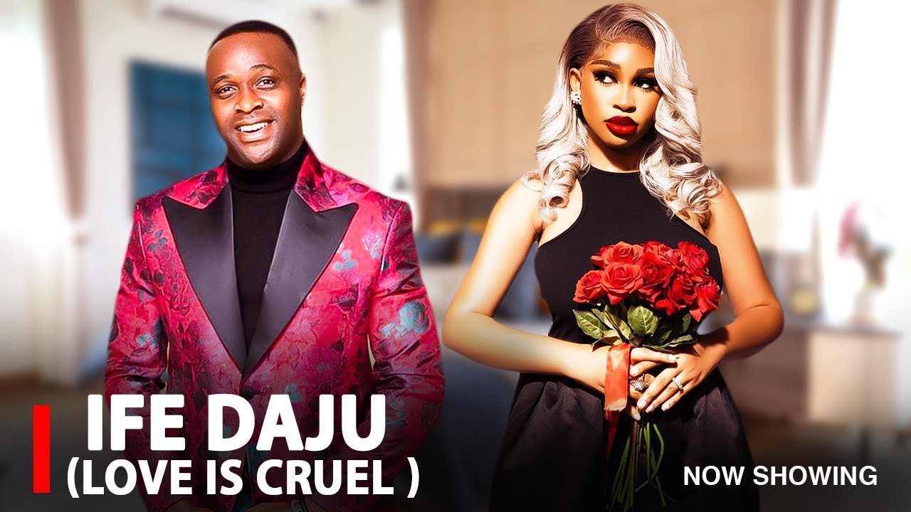 IFE DAJU (LOVE IS CRUEL)