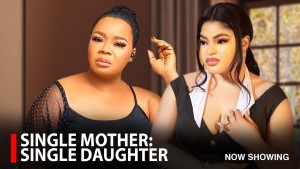 SINGLE MOTHER : SINGLE DAUGHTER